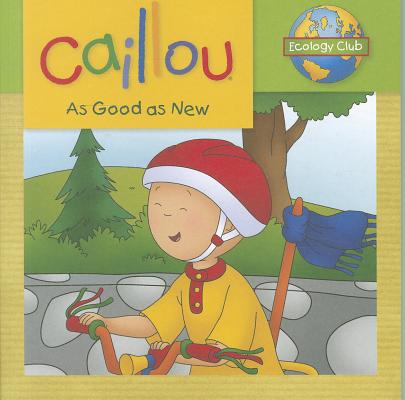 Image for Caillou: As Good as New: Ecology Club Caillou: As Good as New: Ecology Club