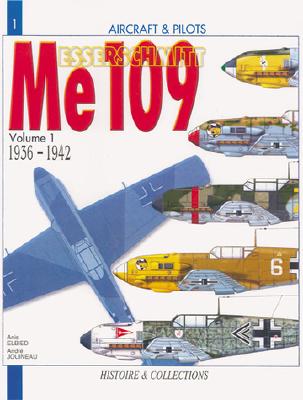 Messerschmitt Me 109 Vol. I. From 1936 to 1942.