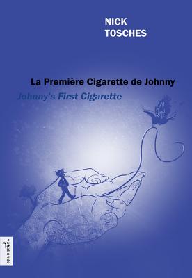 Johnny's First Cigarette - La premire cigarette de Johnny (English and French Edition) [Paperback] Nick Tosches