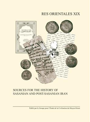 Sources for the History of Sasanian and Post-Sasanian Iran: 19 (Res Orientales) [Hardcover] Gyselen, R