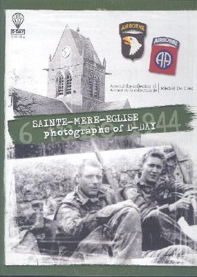 Sainte-Mere-Eglise: Photographs of D-Day - 6 June 1944