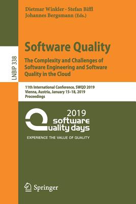 Software Quality: The Complexity and Challenges of Software Engineering and Software Quality in the Cloud: 11th International Conference, Swqd 2019, V