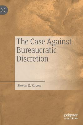 The Case Against Bureaucratic Discretion