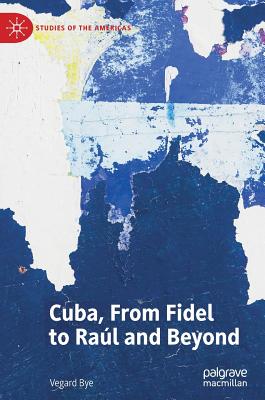 Cuba, from Fidel to Raul and Beyond