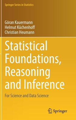 Statistical Foundations, Reasoning and Inference: For Science and Data Science (Springer Series in Statistics)
