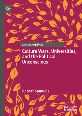 Culture Wars, Universities, and the Political Unconscious