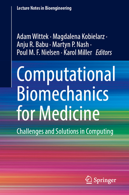 Computational Biomechanics for Medicine: Challenges and Solutions in Computing (Lecture Notes in Bioengineering)