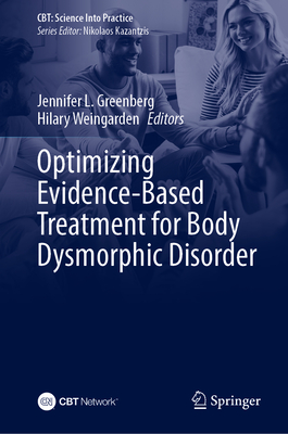 Optimizing Evidence-Based Treatment for Body Dysmorphic Disorder (CBT: Science Into Practice)