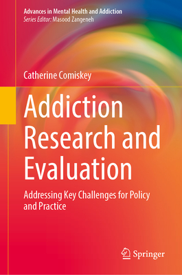 Addiction Research and Evaluation: Addressing Key Challenges for Policy and Practice (Advances in Mental Health and Addiction)