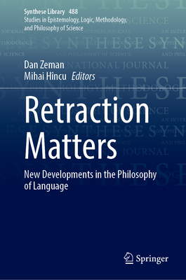 Retraction Matters: New Developments in the Philosophy of Language (Synthese Library, 488)
