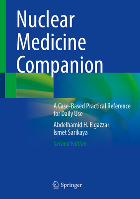 Image for Nuclear Medicine Companion: A Case-Based Practical Reference for Daily Use Nuclear Medicine Companion: A Case-Based Practical Reference for Daily Use