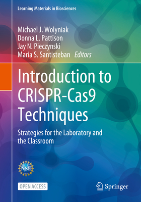 Introduction to CRISPR-Cas9 Techniques: Strategies for the Laboratory and the Classroom (Learning Materials in Biosciences)