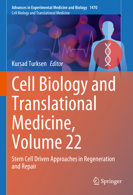 Cell Biology and Translational Medicine, Volume 22: Stem Cell Driven Approaches in Regeneration and Repair (Advances in Experimental Medicine and Biology, 1470)