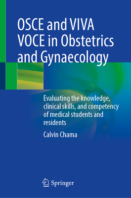 OSCE and VIVA VOCE in Obstetrics and Gynaecology: Evaluating the knowledge, clinical skills, and competency of medical students and residents