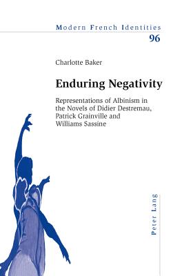 Enduring Negativity: Representations of Albinism in the Novels of Didier Destremau, Patrick Grainville and Williams Sassine, Volume 96