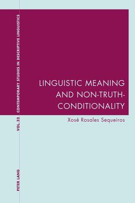 Linguistic Meaning and Non-Truth-Conditionality (Contemporary Studies in Descriptive Linguistics)