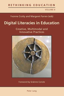 Digital Literacies in Education: Creative, Multimodal and Innovative Practices (Rethinking Education, Volume 8)