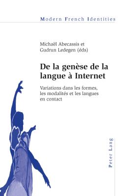 De La Genese de La Langue a Internet: Variations Dans Les Formes, Les Modalites Et Les Langues En Contact
