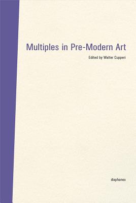 Multiples in Pre-Modern Art (BilderDiskurs)