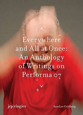 Performa 07: Everywhere and All at Once: An Anthology of Writings