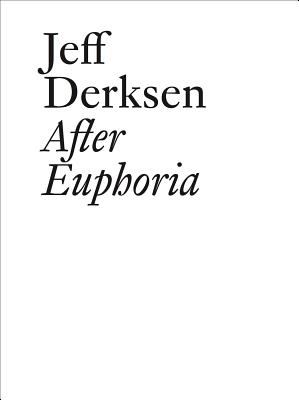 Jeff Derksen: After Euphoria (Documents)
