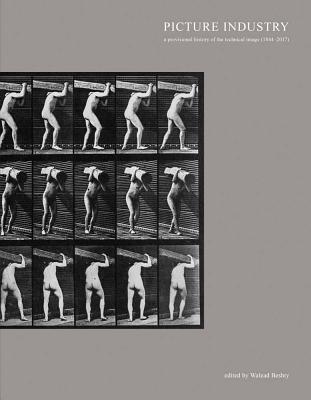 Picture Industry: A Provisional History of the Technical Image (18442018)