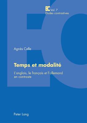 Temps et modalit: L'anglais, le franais et l'allemand en contraste (Etudes contrastives / Contrastive Studies) (French Edition)