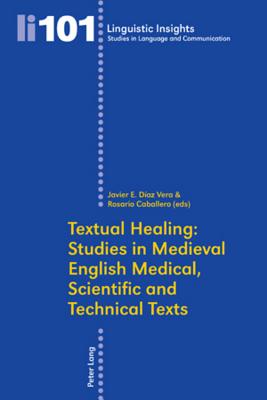 Textual Healing: Studies in Medieval English Medical, Scientific and Technical Texts (Linguistic Insights)