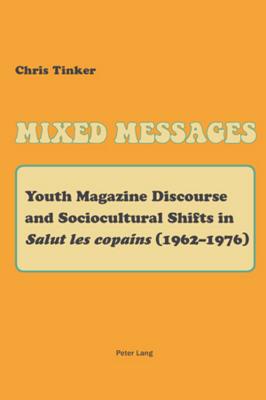 Mixed Messages: Youth Magazine Discourse and Sociocultural Shifts in Salut les copains (1962-1976)