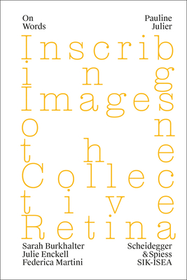 Pauline Julier: Inscribing Images on the Collective Retina (Volume 4) (On Words)