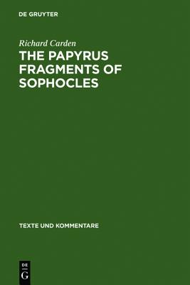 THE PAPYRUS FRAGMENTS OF SOPHOCLES An Edition with Prolegomena and Commentary. with a Contribution by W. S. Barrett