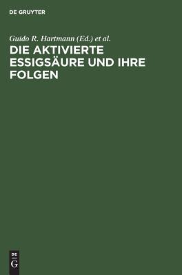 Die aktivierte Essigsure und ihre Folgen (German Edition)