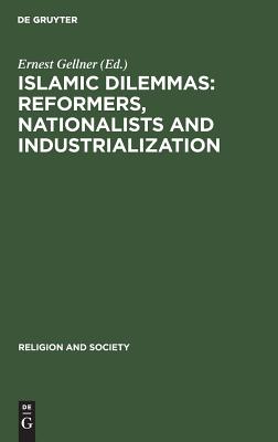 Islamic Dilemmas: Reformers, Nationalists and Industrialization: The Southern Shore of the Mediterranean (Religion and Society, 25)
