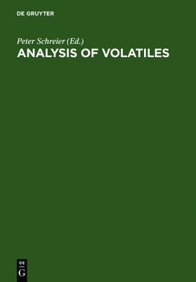 Analysis of Volatiles: Methods. Applications. Proceedings. International Workshop Wrzburg, Federal Republic of Germany, September 28-30, 1983