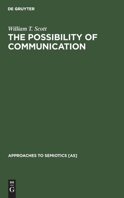 The Possibility of Communication (Approaches to Semiotics)