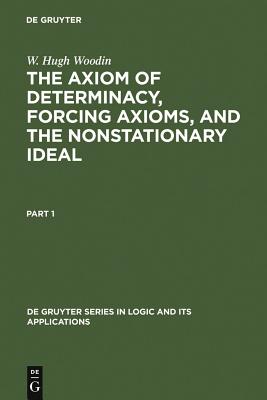 The Axiom of Determinacy, Forcing Axioms, and the Nonstationary Ideal (De Gruyter Series in Logic and Its Application, 1)