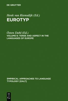 Tense and Aspect in the Languages of Europe (Empirical Approaches to Language Typology [EALT], 20-6)