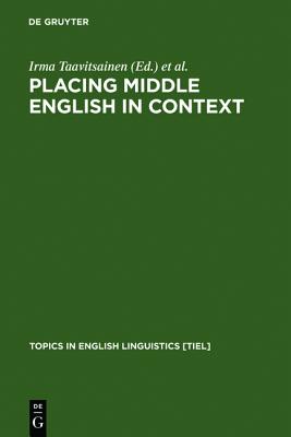 Placing Middle English in Context (Topics in English Linguistics)