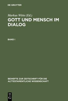 Gott Und Mensch Im Dialog: Festchrift Fur Otto Kaiser Zum 80. Geburstag (Beihefte Zur Zeitschrift Fur Die Alttestamentliche Wissenschaft - Band 345/1)