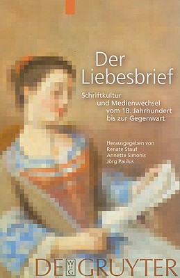 Der Liebesbrief: Schriftkultur und Medienwechsel vom 18. Jahrhundert bis zur Gegenwart (German Edition) Image for Der Liebesbrief: Schriftkultur und Medienwechsel vom 18. Jahrhundert bis zur Gegenwart (German Edition)