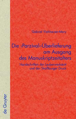 Die 'Parzival'-berlieferung am Ausgang des Manuskriptzeitalters (Quellen Und Forschungen Zur Literatur- Und Kulturgeschichte) (German Edition) [Hardcover] Viehhauser-Mery, Gabriel