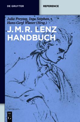 J.M.R.-Lenz-Handbuch (de Gruyter Reference) (German Edition) [Hardcover] Freytag, Julia; Stephan, Inge and Winter, Hans-Gerd