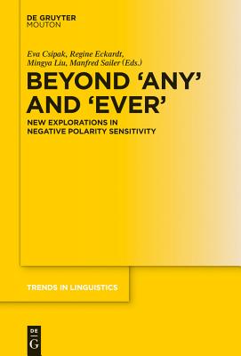 Beyond 'Any' and 'Ever': New Explorations in Negative Polarity Sensitivity (Trends in Linguistics. Studies and Monographs [TiLSM], 262)