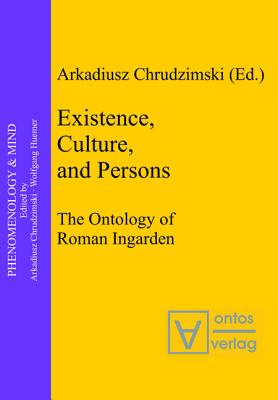 Existence, Culture, and Persons: The Ontology of Roman Ingarden