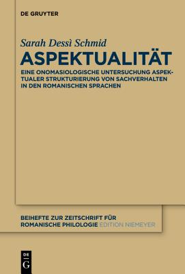 Aspektualitt: Ein Onomasiologisches Modell Am Beispiel Der Romanischen Sprachen