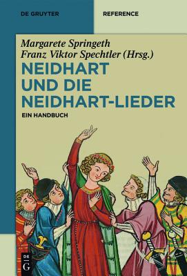Neidhart und die Neidhart-Lieder (de Gruyter Reference) (German Edition) [Hardcover] Spechtler, Franz Viktor / Springeth, Margarete