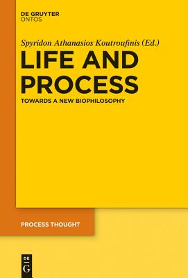 Life and Process (Process Thought) [Hardcover] Koutroufinis, Spyridon A