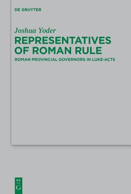 Representatives of Roman Rule (Beihefte zur Zeitschrift fur die Neutestamentliche Wissenschaft und die Kunde der Alteren Kirche) [Hardcover] Yoder, Joshua