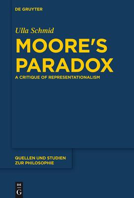 Moore's Paradox (Quellen Und Studien Zur Philosophie) [Hardcover] Schmid, Ulla
