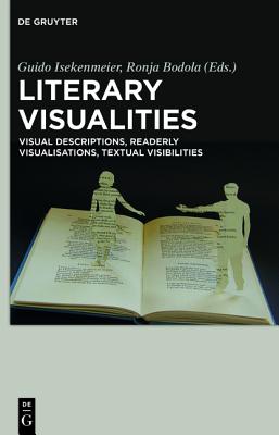 Literary Visualities [Hardcover] Isekenmeier, Guido and Bodola, Ronja